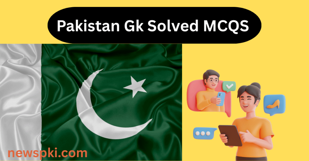 Pakistan Gk Solved MCQS Pakistan Gk Solved MCQS