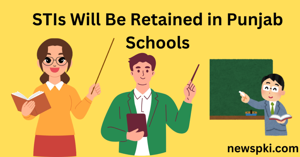 STIs Will Be Retained in Punjab Schools STIs Will Be Retained in Punjab Schools