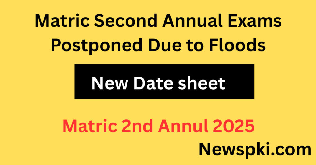 Matric Second Annual Exams Postponed Due to Floods