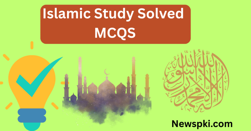 Islamic Study Solved MCQS Islamic Study Solved MCQS