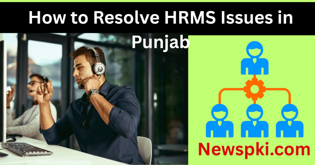 How to Resolve HRMS Issues in Punjab